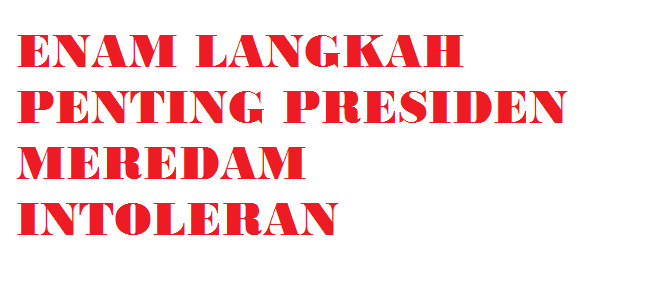 Intoleran, Ini yang Harus Dilakukan Presiden Intoleran, Ini yang Harus Dilakukan Presiden