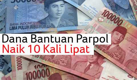 Dana Bantuan Parpol Naik Sepuluh Kali Lipat, Apa Pendapat Anda?