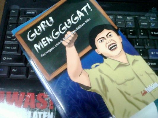 Resensi Buku: Guru Menggugat (1) Resensi Buku: Guru Menggugat (1)