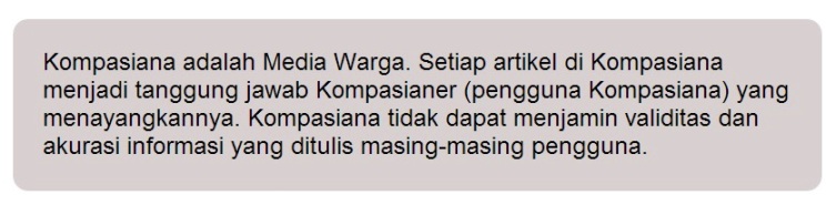 Disclaimer Kompasiana Menonjok Mata dan Membuat Tak Enak Hati Disclaimer Kompasiana Menonjok Mata dan Membuat Tak Enak Hati