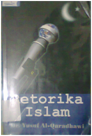Resensi Buku "Retorika Islam" karya Dr. Yusuf Al-Qaradhawi Resensi Buku "Retorika Islam" karya Dr. Yusuf Al-Qaradhawi