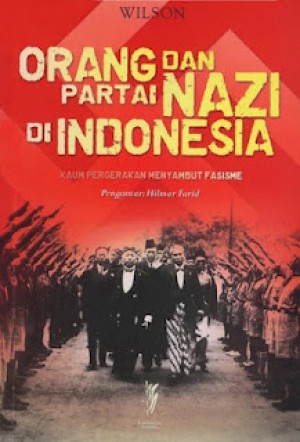 Orang dan Partai Nazi di Indonesia - Kaum Pergerakan Menyambut Fasisme Orang dan Partai Nazi di Indonesia - Kaum Pergerakan Menyambut Fasisme