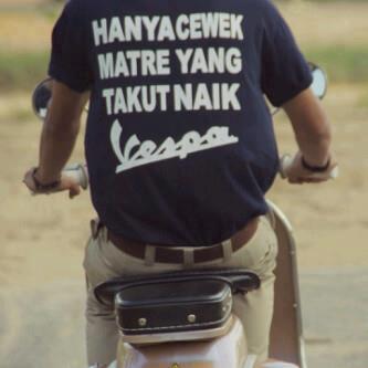 Hanya Cewe Matre yang Takut Naik Vespa Hanya Cewe Matre yang Takut Naik Vespa