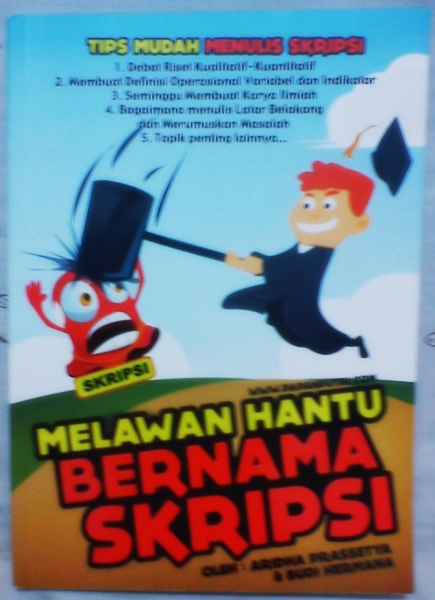 Melawan Hantu Bernama Skripsi: How Become Skripsiholic Melawan Hantu Bernama Skripsi: How Become Skripsiholic