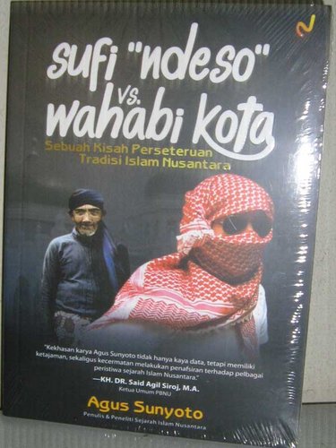 Sufi Ndeso Vs Wahabi Kota, Sebuah Kisah Perseteruan Tradisi Islam Nusantara Sufi Ndeso Vs Wahabi Kota, Sebuah Kisah Perseteruan Tradisi Islam Nusantara