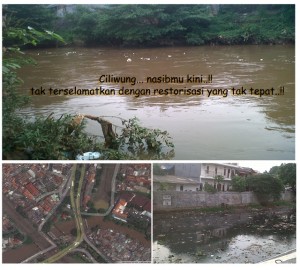Ciliwung.. nasibmu kini..!! Tak terselamatkan dengan restorasi yang tak tepat..!! Ciliwung.. nasibmu kini..!! Tak terselamatkan dengan restorasi yang tak tepat..!!