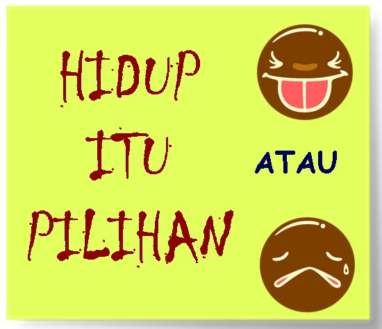 Hidup Itu Pilihan #HidupItuPilihan oleh Andi Aryatno - Kompasiana.com