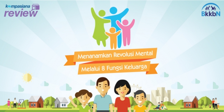 Blog Review Menanamkan Revolusi Mental Melalui 8 Fungsi Keluarga Kompasiana Com