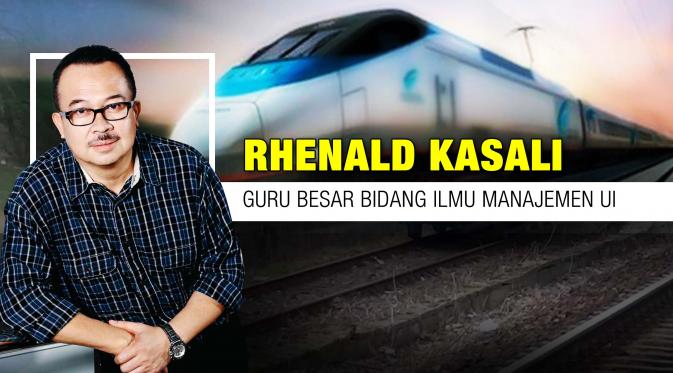 Kereta Cepat: Rhenald Kasali Beropini? oleh Alamsyah  Kereta Cepat: Rhenald Kasali Beropini? oleh Alamsyah
