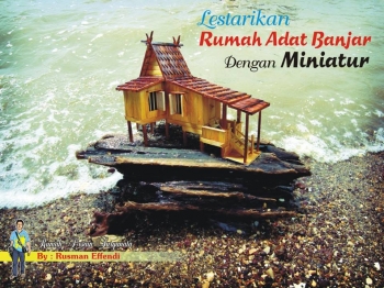 Serial Inspiratif Banua Melestarikan Rumah Adat Banjar Serial Inspiratif Banua Melestarikan Rumah Adat Banjar