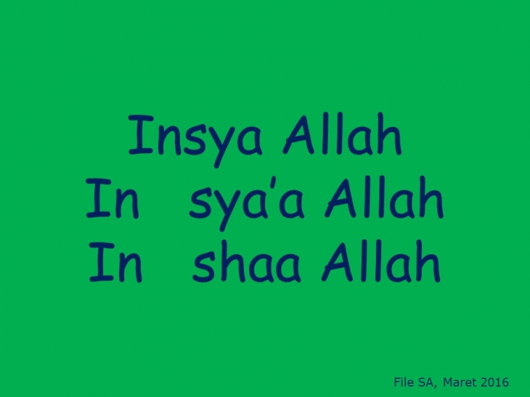 Pilih Mana Insya Allah Atau In Sya Allah Atau In Shaa Allah