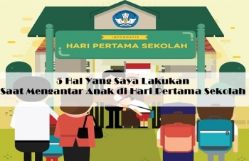 5 Hal Yang Saya Lakukan Saat Mengantar Anak Di Hari Pertama 5 Hal Yang Saya Lakukan Saat Mengantar Anak Di Hari Pertama