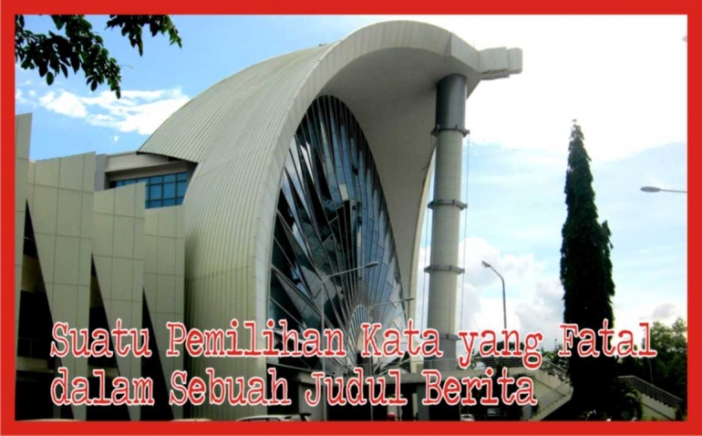 Suatu Pemilihan Kata yang Fatal pada Sebuah Judul Berita Suatu Pemilihan Kata yang Fatal pada Sebuah Judul Berita