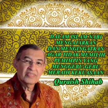 Quraish Shihab Jangan Pilih Pemimpin Yang Menggebu Gebu Quraish Shihab Jangan Pilih Pemimpin Yang Menggebu Gebu