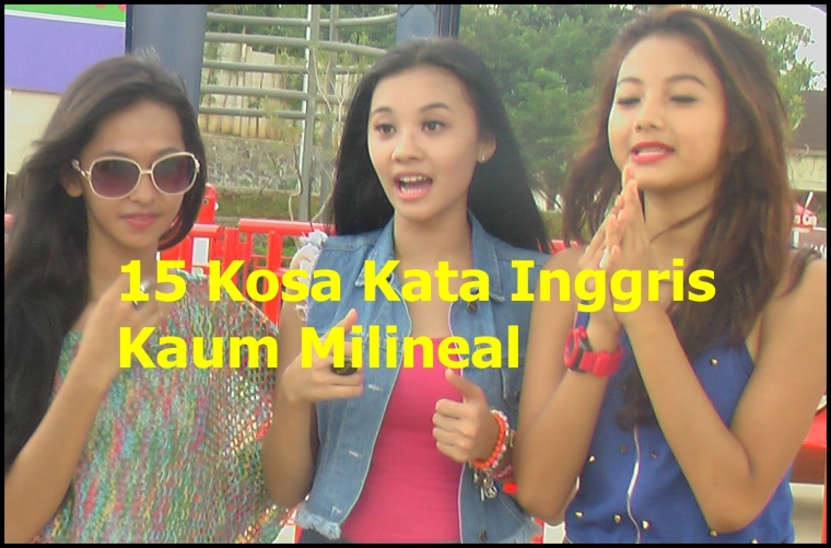 15 Kosa Kata Bahasa Inggris Gaul Milineal Halaman All