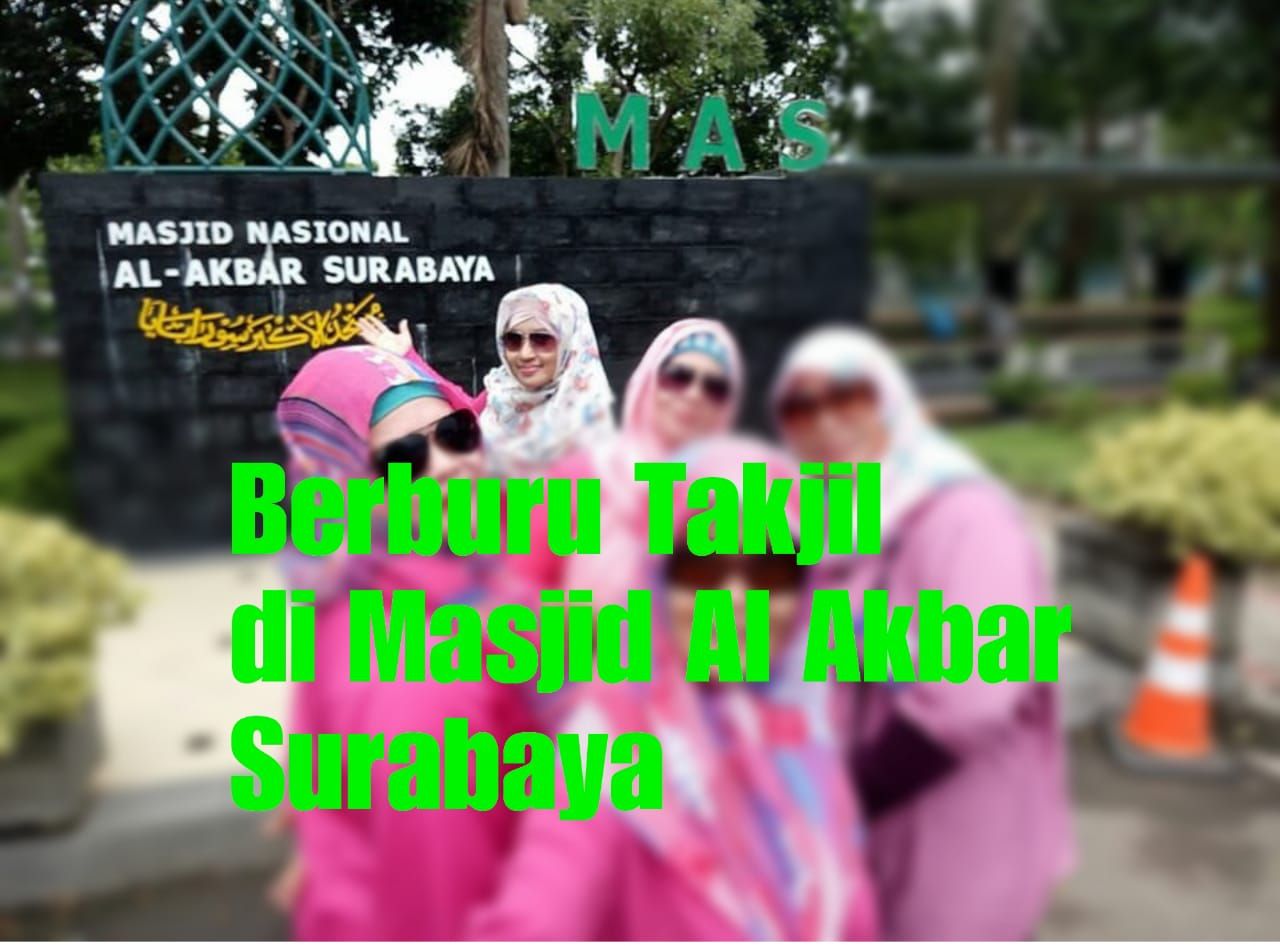 Berburu takjil bareng sohib di Masjid Al Akbar Surabaya