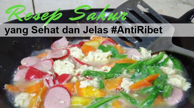 Resep Sahur yang Sehat dan Jelas #AntiRibet