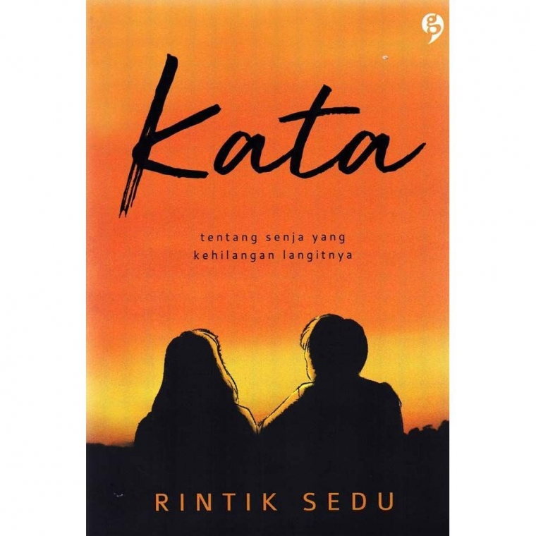 Resensi Novel "Kata, tentang Senja yang Kehilangan Langitnya" Karya Rintik Sedu - Kompasiana.com