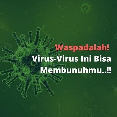 Waspadalah! Virus-virus Ini Bisa Membunuhmu