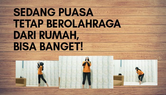 Sedang Puasa Tetap Berolahraga dari Rumah, Bisa Banget!