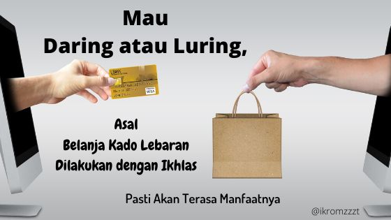 Mau Daring atau Luring, Asal Belanja Kado Lebaran Dilakukan dengan Ikhlas, Pasti Akan Terasa Manfaatnya