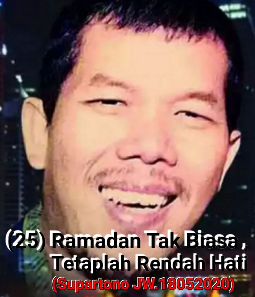 (25) Ramadan Tak Biasa, Tetaplah Rendah Hati Halaman 1 - Kompasiana.com