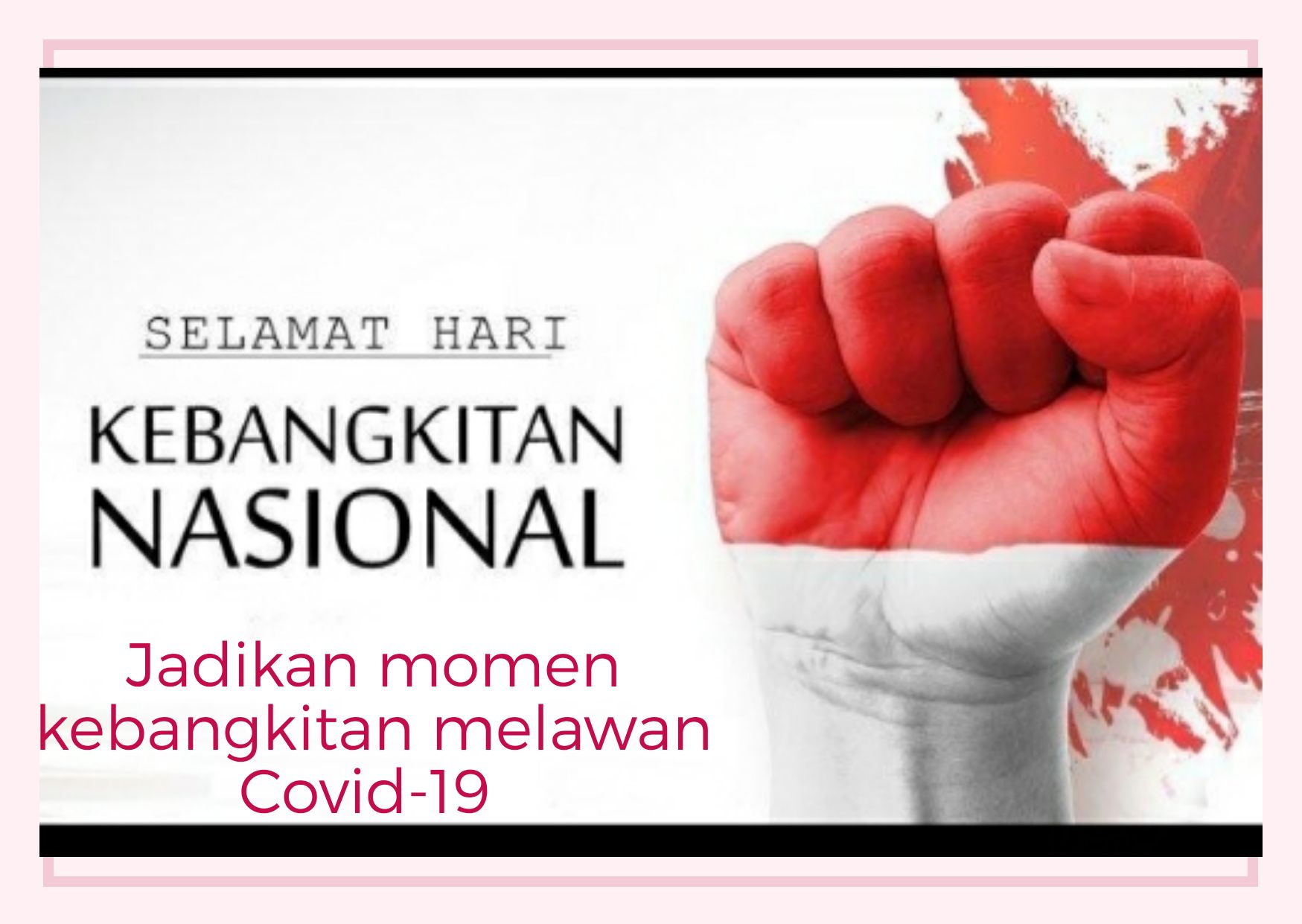 Hari Kebangkitan Nasional 2020, Jadikan Momentum Kebangkitan Bersama Melawan Covid-19