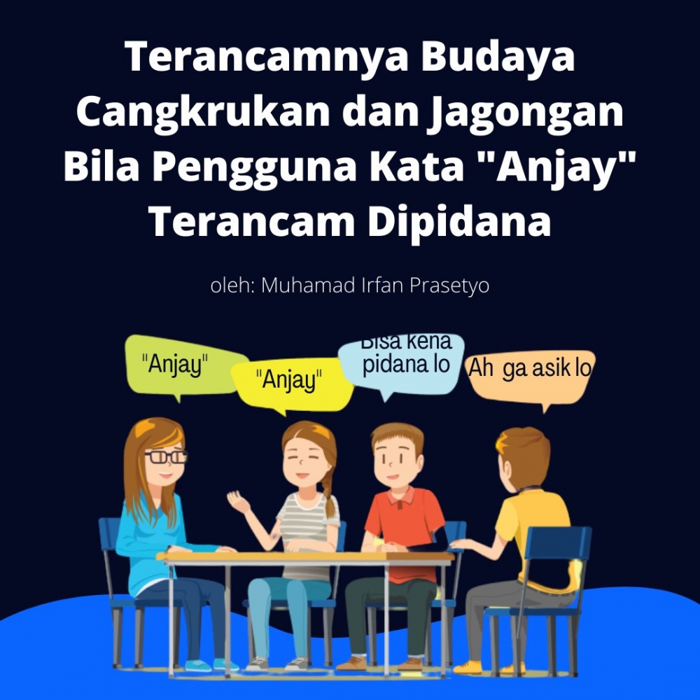Terancamnya Budaya Jagongan Dan Cangkrukan Bila Pengguna Kata Anjay Terancam Dipidana Halaman 1 Kompasiana Com
