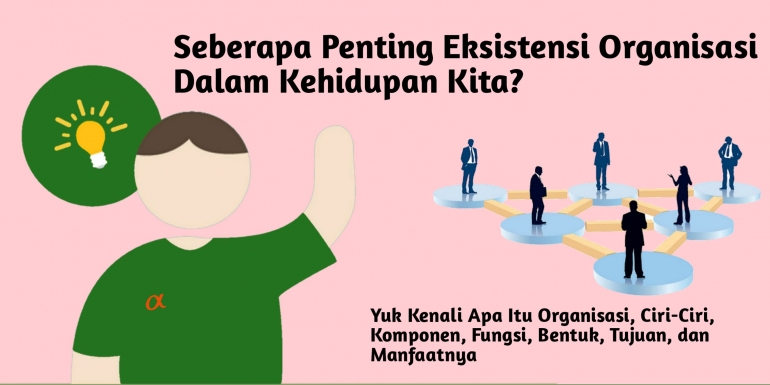 kepentingan eksistensi organisasi dalam kehidupan kita