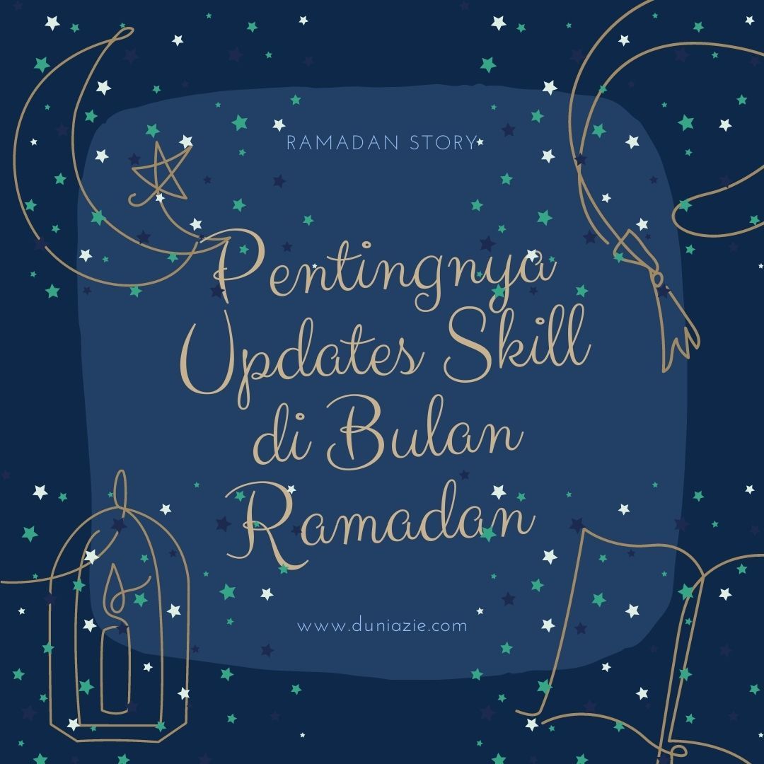 Pentingnya Updates Skill di Bulan Ramadan