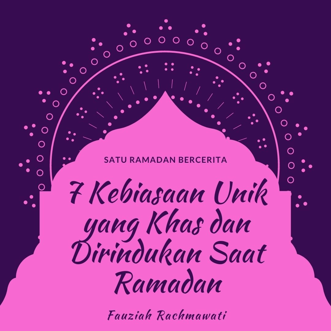 7 Kebiasaan Unik yang Khas dan Dirindukan Saat Ramadan