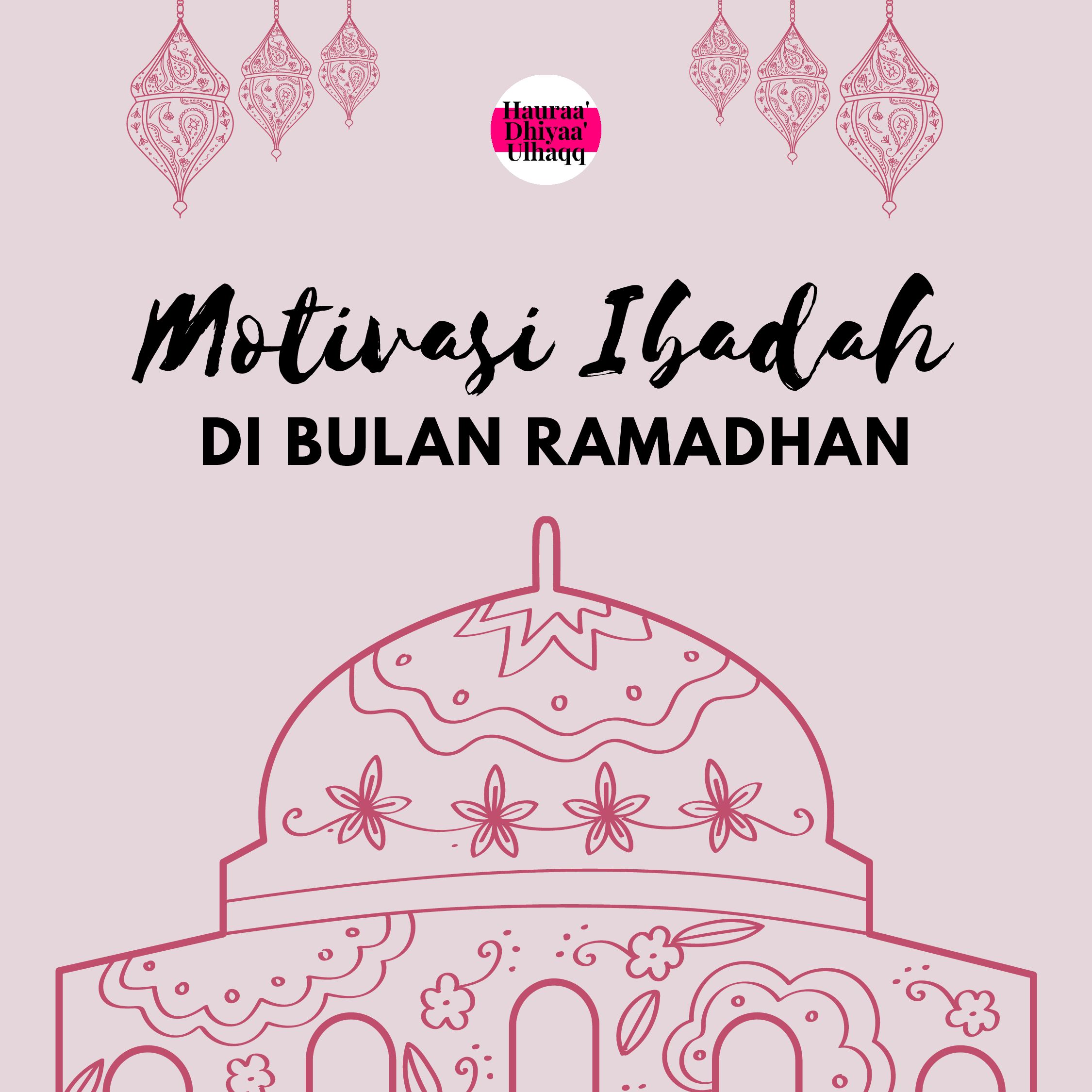Tips Mempertahankan Motivasi Ibadah di Bulan Ramadhan