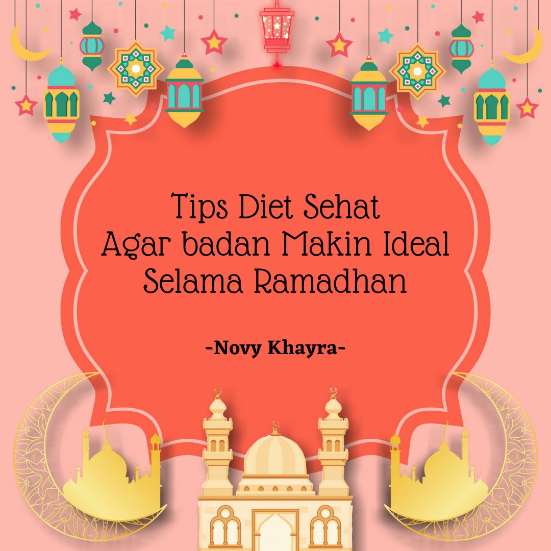 Tips Diet Sehat Agar Badan Menjadi Ideal Selama Ramadhan