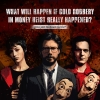What Will Happen if Gold Robbery in Money Heist Really Happened?