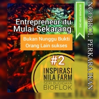 Inspirasi Nila Farm #02 : Entrepreneur itu Mulai Sekarang