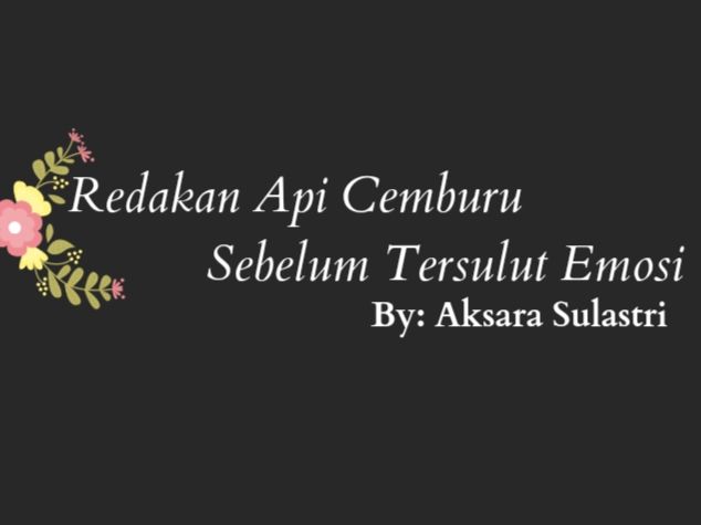 Redakan Api Cemburu Sebelum Tersulut Emosi