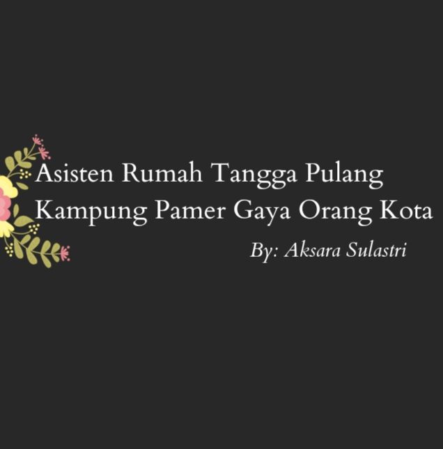 Asisten Rumah Tangga Pulang Kampung Pamer Gaya Orang Kota