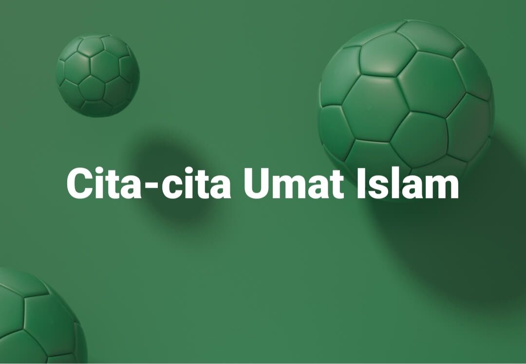 Bahagia Dunia Akhirat dan Masuk Surga adalah Cita-cita Umat Islam