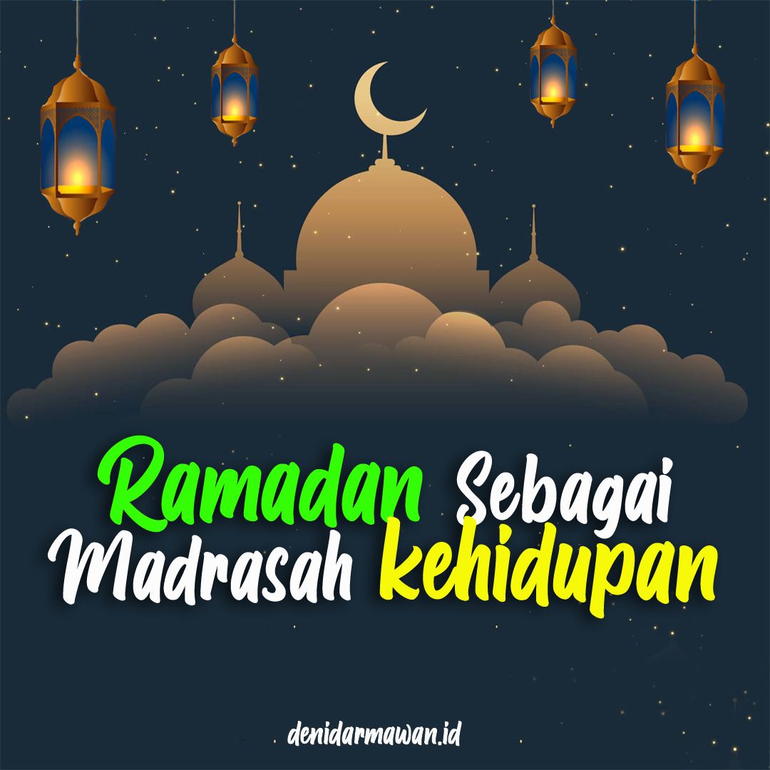 Ramadan Sebagai Madrasah Kehidupan