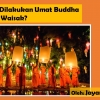 Apa yang Dilakukan Umat Buddha pada Hari Waisak?