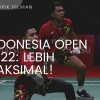 Indonesia Open 2022: Harus Lebih Maksimal!