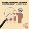 Analisis Peluang dan Tantangan Bonus Demografi bagi Indonesia