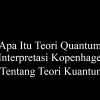 Apa Itu Teori Kuantum? (2)