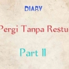 Pergi Tanpa Restu (Part II)
