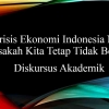 Krisis Ekonomi Indonesia Nyata, Bisakah Kita Tetap Berkerja?