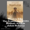 Review Film The Translator (2020): Berhati-hatilah dalam Bekerja
