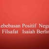 Apa Itu Kebebasan Positif dan Negatif Isaiah Berlin (2)