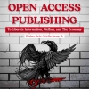 Open Access Publishing: Liberating Information, Welfare, and The Economy