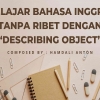 Belajar Bahasa Inggris Tanpa Ribet dengan "Describing Object"