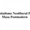 Kapitalisme Neoliberal pada Masa Postmodern (1)